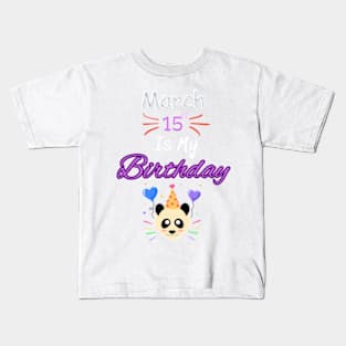 March 15 st is my birthday Kids T-Shirt